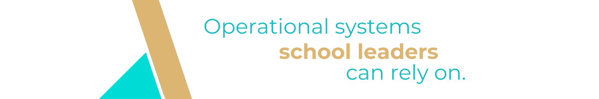 Text that reads: 'Operational systems school leaders can rely on.' with colorful geometric shapes in the background.