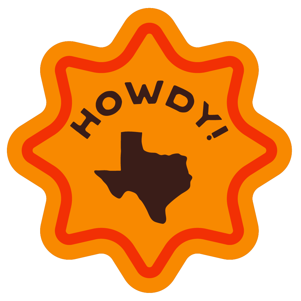 Orange badge with a black silhouette of Texas and the word "HOWDY!" written above it.