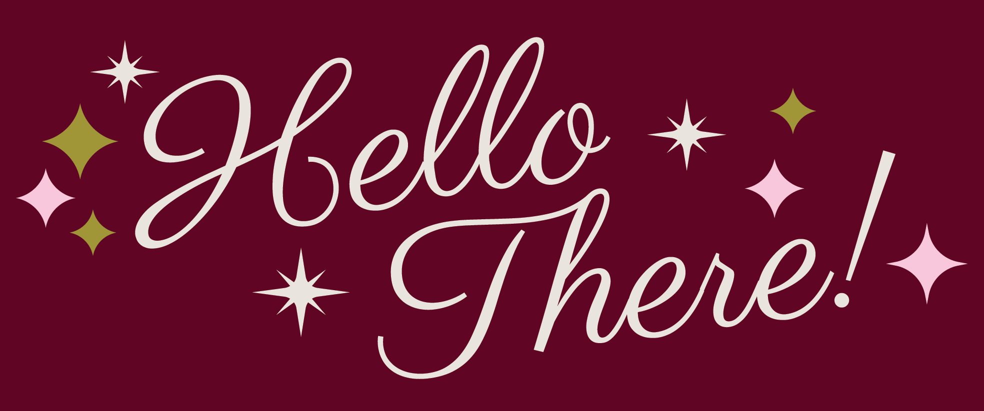 A dark red background displaying the text 'Hello There!' in cursive white font, surrounded by decorative stars in white, pink, and gold.