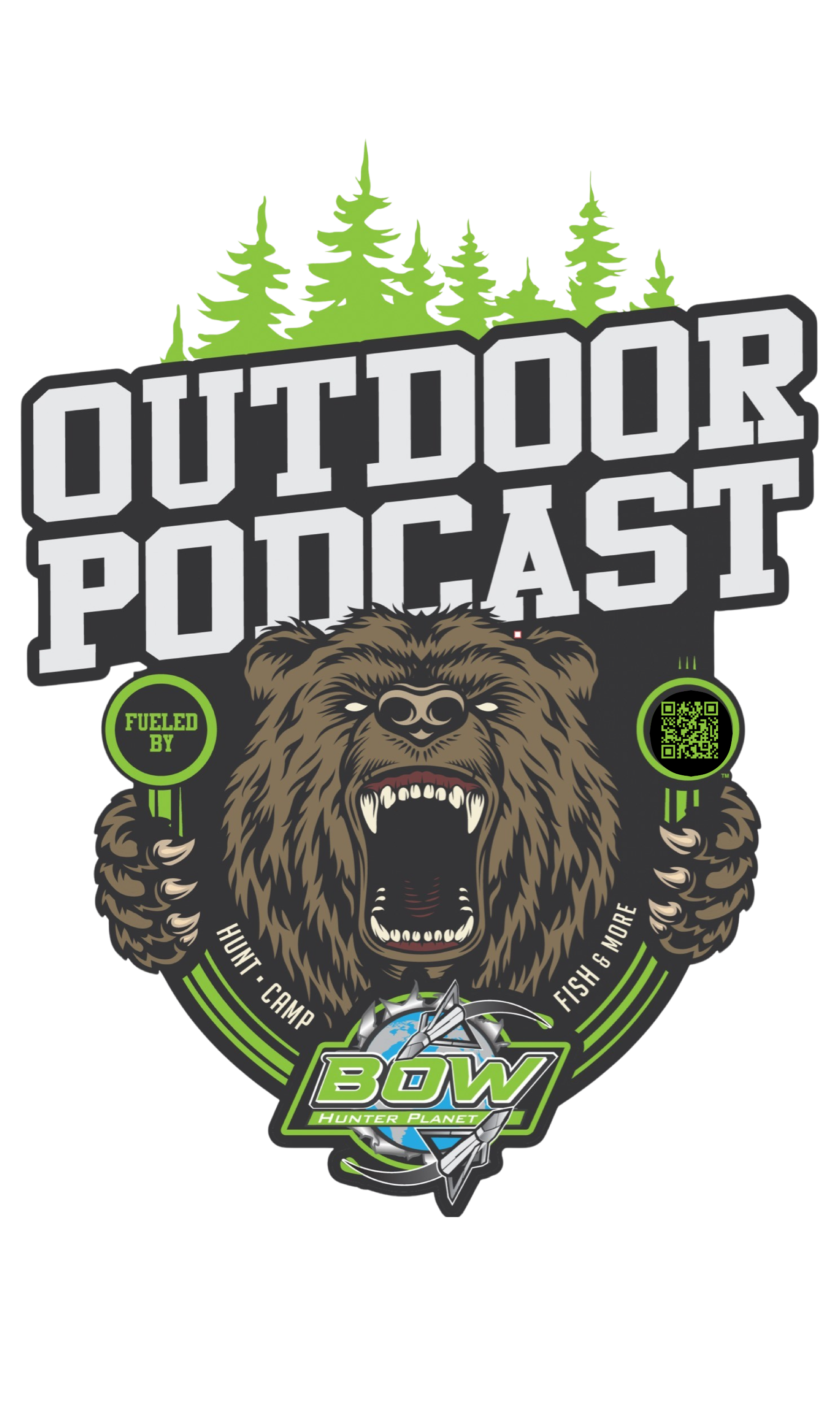 Logo for Outdoor Podcast featuring a roaring bear holding a sign that says 'Fueled By' on one hand and a QR code on the other. The logo includes trees and a fishing hook with the words 'BOW Hunter Planet' and mentions hunting, camp, fishing, and outdoor activities.