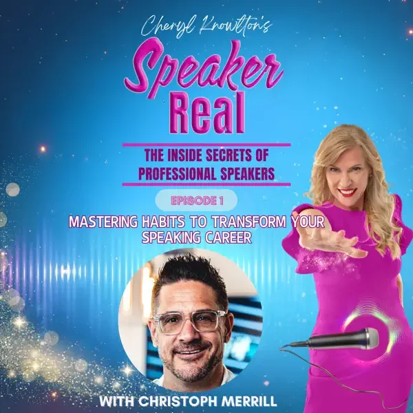 A promotional poster for Cheryl Knowlton's "Speaker Real" podcast episode 1, featuring Christoph Merrill, about mastering habits to transform your speaking career. The background is blue with star-like sparkles, and it includes a photo of Christoph Merrill, a smiling man with glasses, and a woman in a pink dress gesturing with her hand, near a microphone icon.
