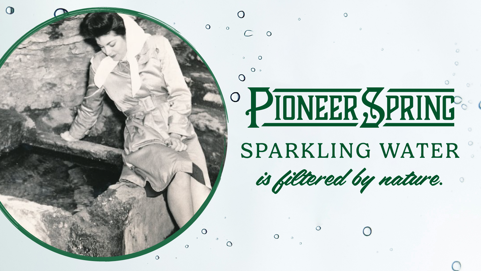 Historic image of woman looking down spring next to copy that reads: Pioneer Spring Sparkling Water is filtered by nature.