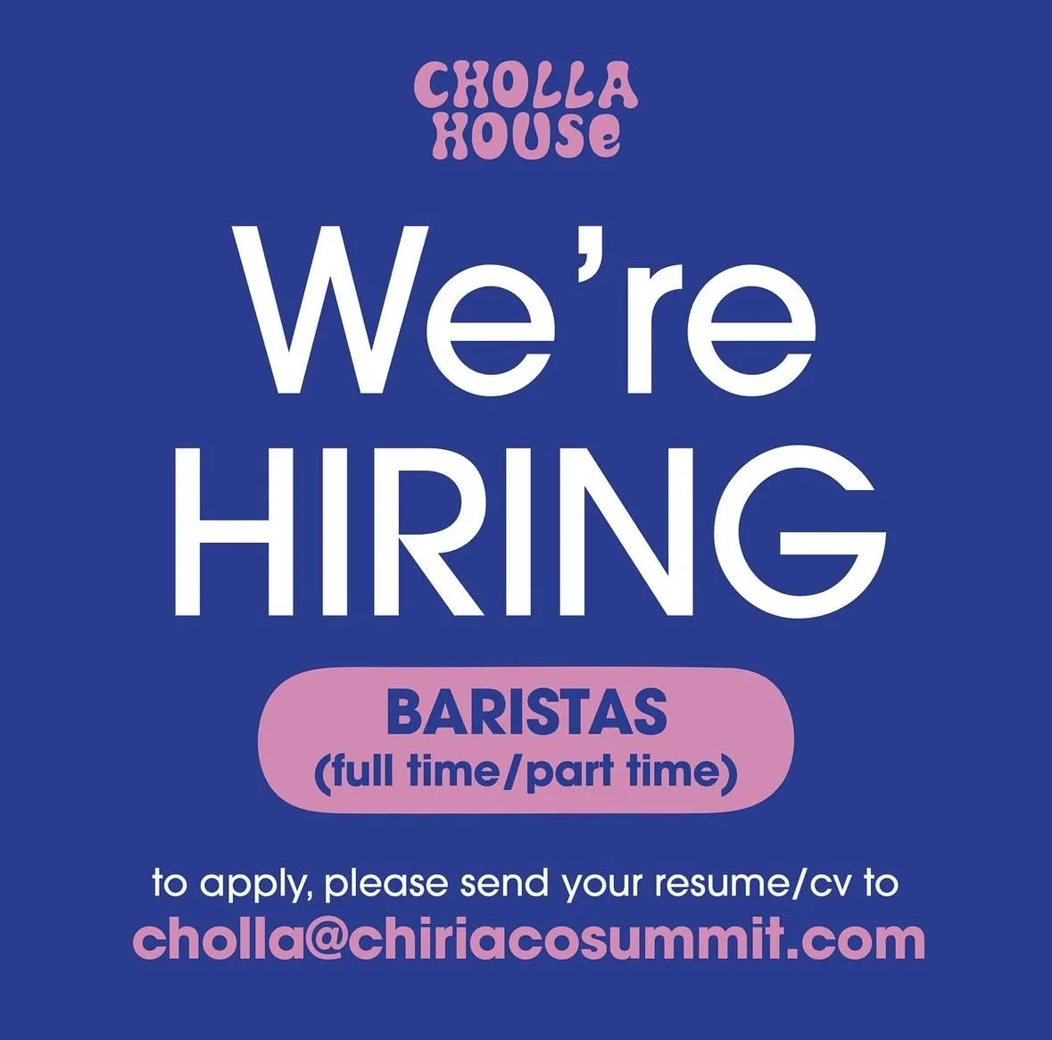 A blue background with pink and white text. It says 'Cholla House' at the top, then 'We're HIRING', followed by a pink oval with 'Baristas (full time/part time)', and instructions to send resume to cholla@chiriacosummit.com.