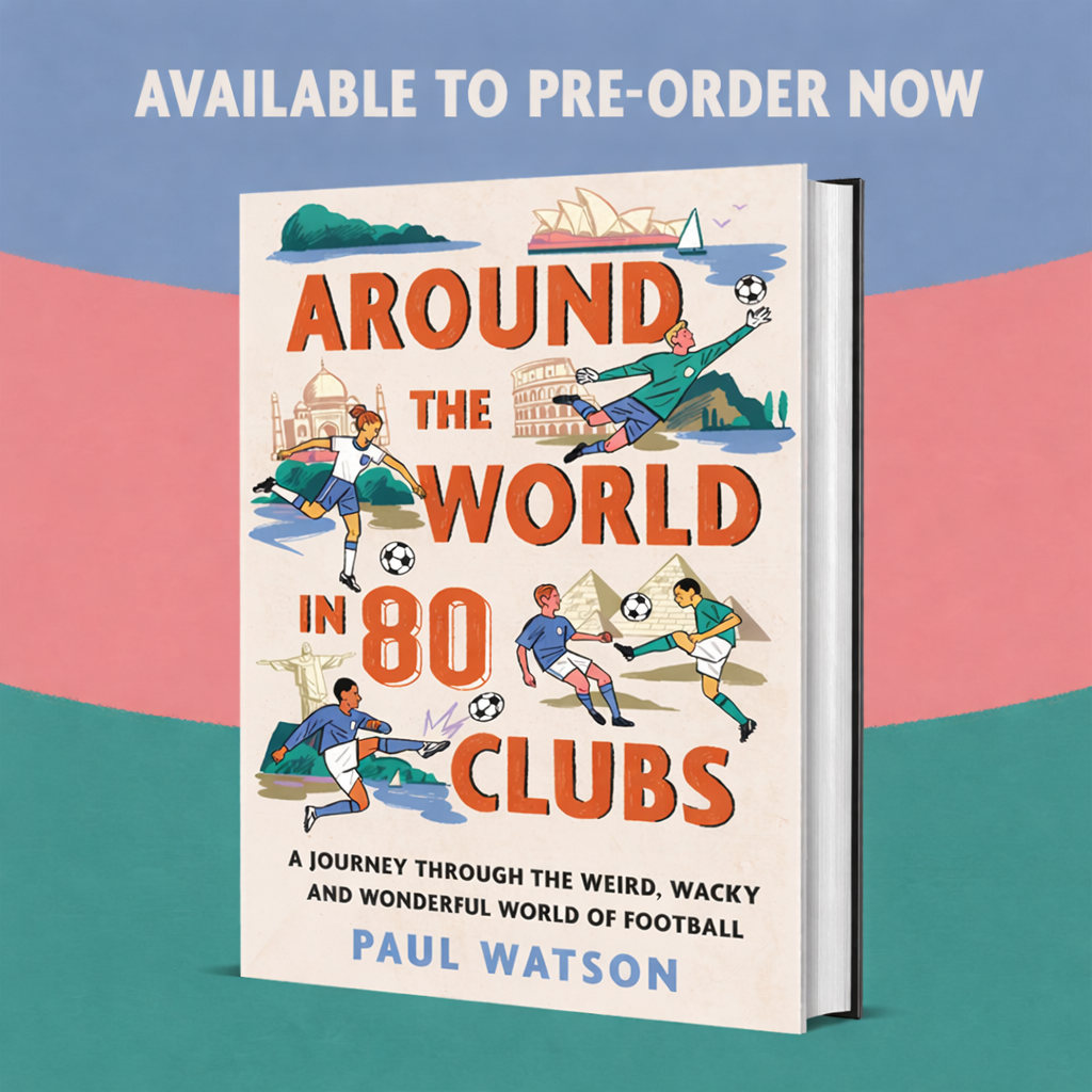 AROUND THE WORLD IN 80 CLUBS - BY PAUL WATSON