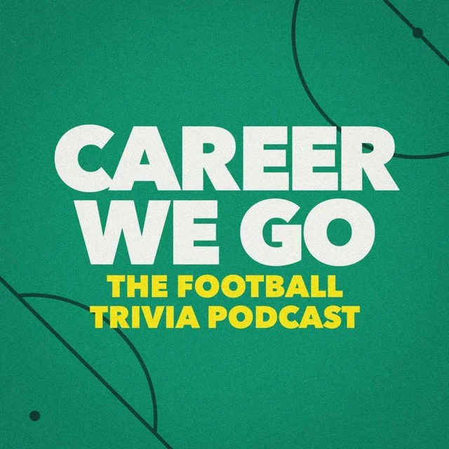 CAREER WE GO: THE FOOTBALL TRIVIA PODCAST
