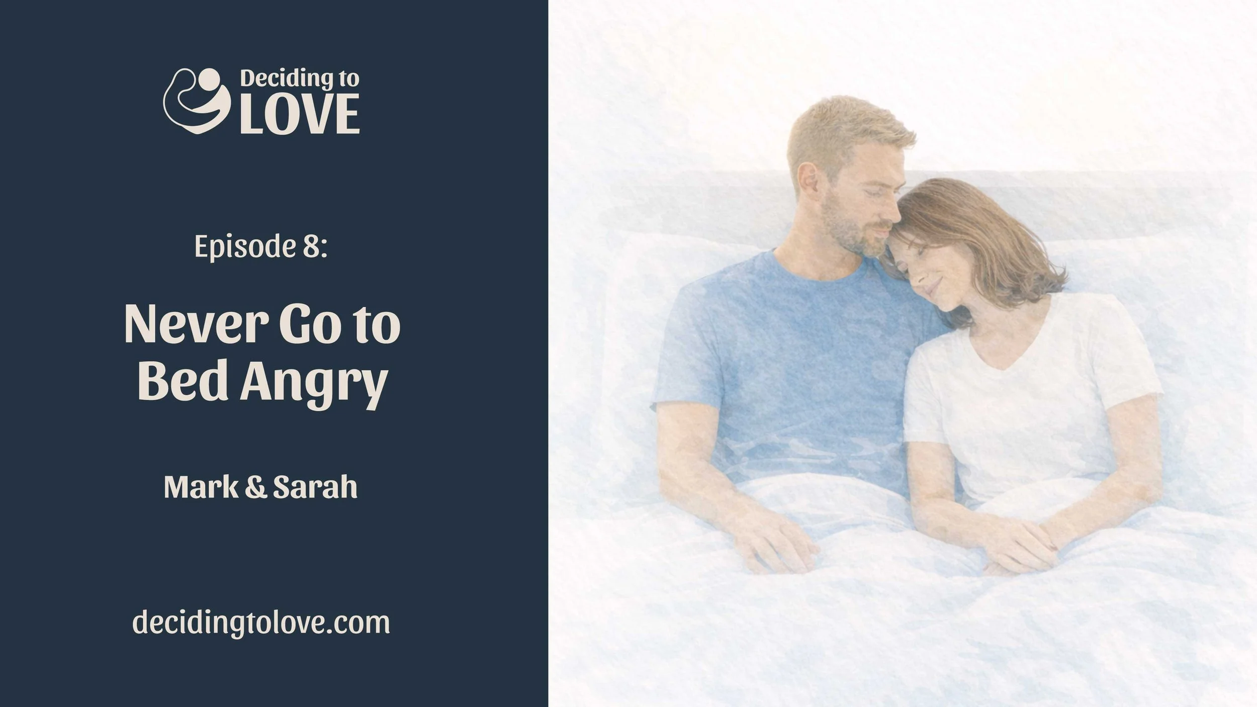 Ep 8: Never Go to Bed Angry - Mark and Sarah