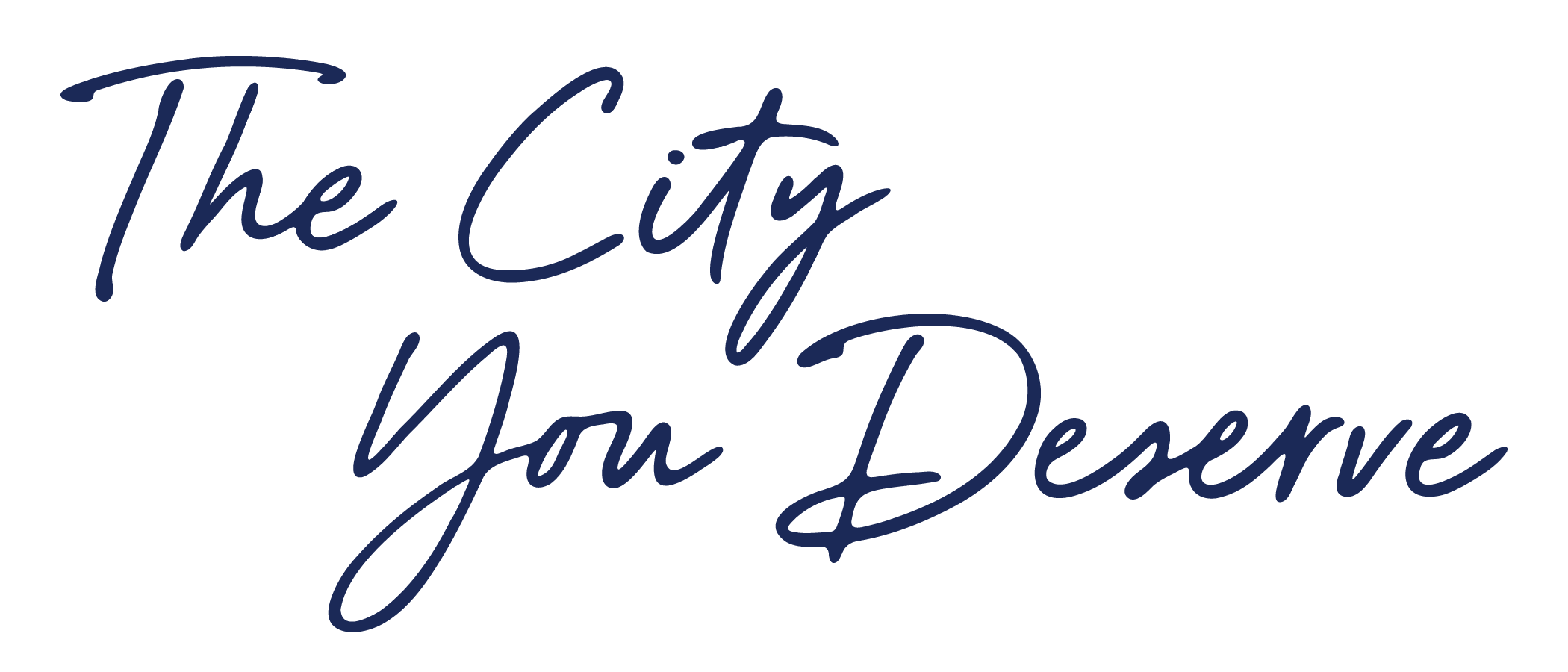 The phrase 'The City You Deserve' written in dark blue cursive font.