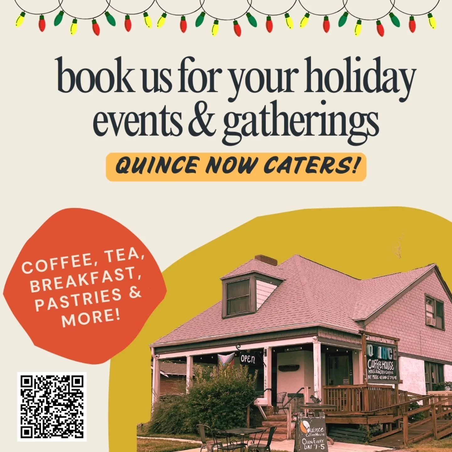 Bring us home for the holidays this holiday season. With plenty of catering and to-go options, Quince is ready for all your coffee and tea needs. Schedule yours now by heading to the link in the QR code or email quincecoffeehouse.events@gmail.com.