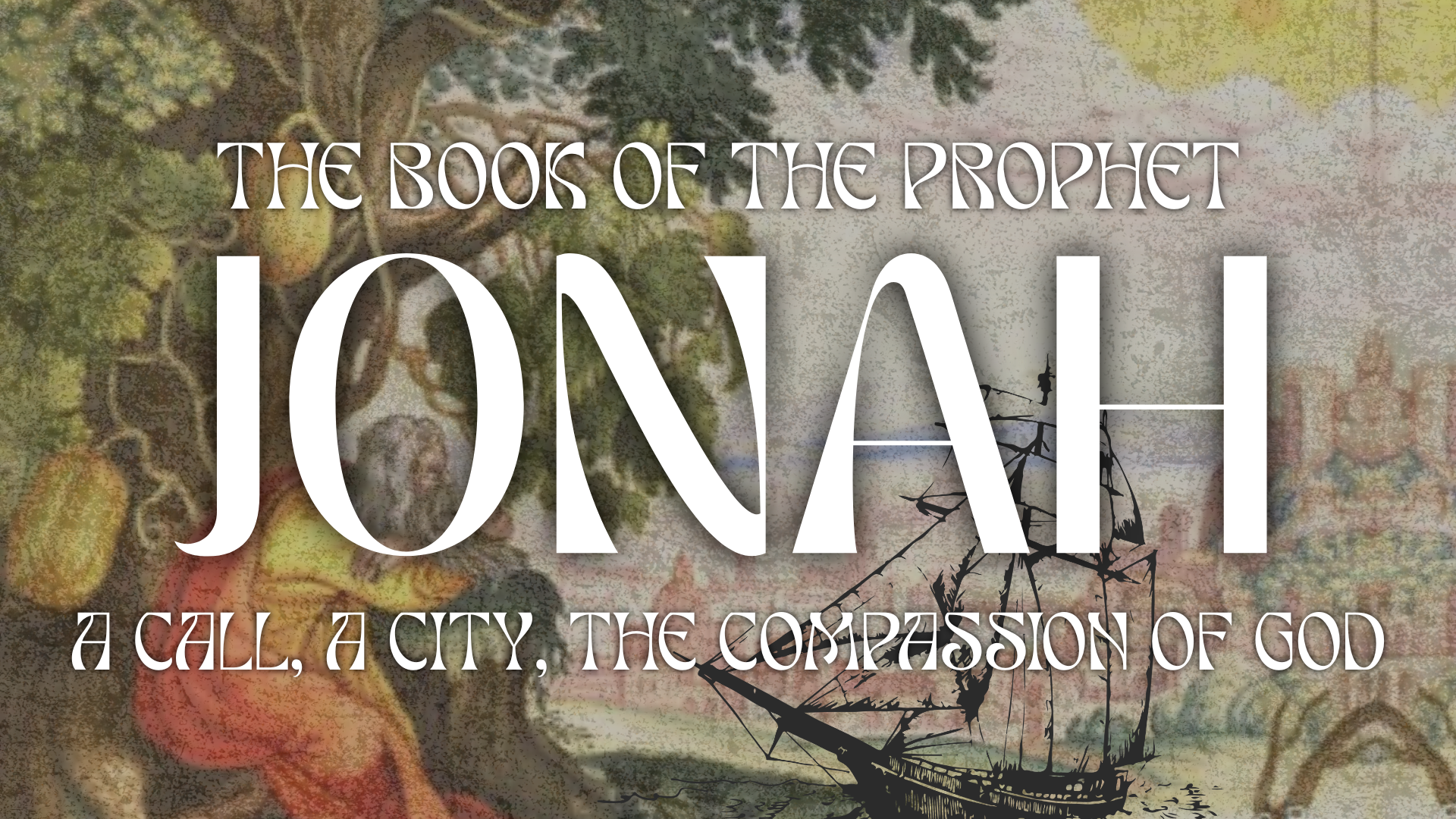 A Call, a City, and the Compassion of God: Jonah 1:1-3 | Week 1