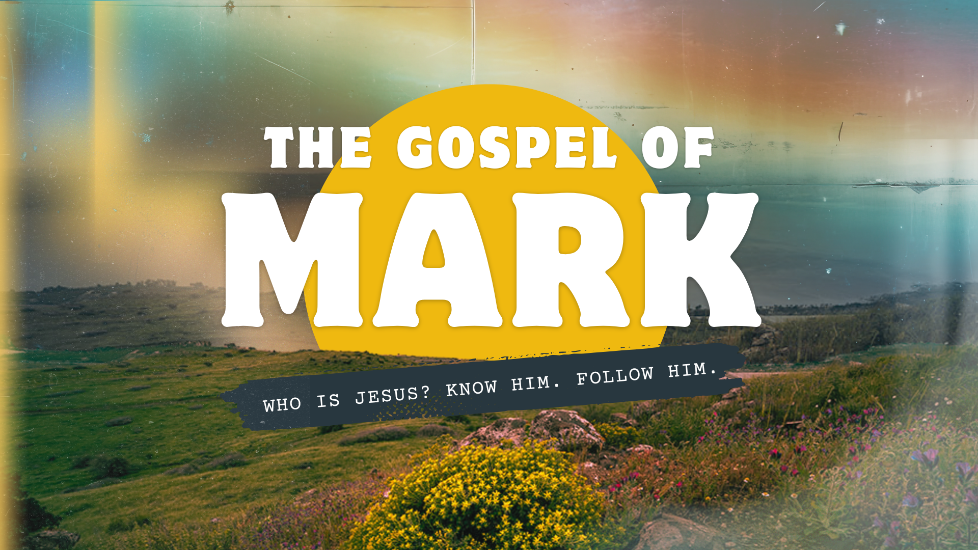 Who is Jesus? Know Him. Follow Him: Mark 1:1-13 | Week 1