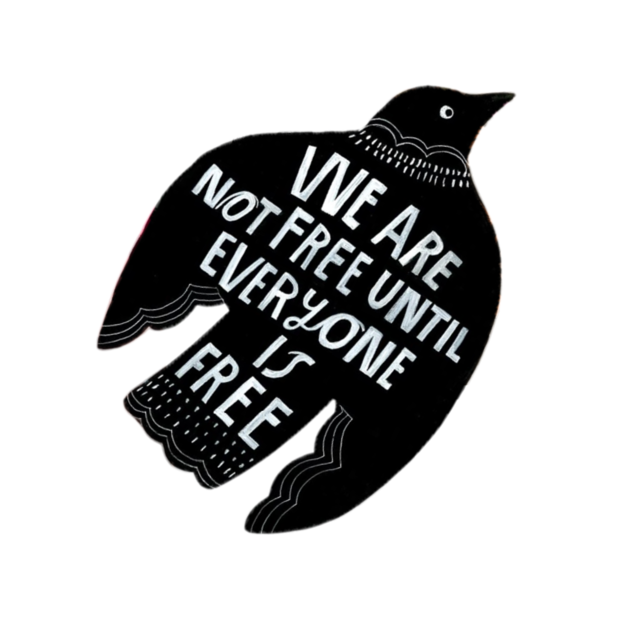Crow illustration with the quote “We are not free until everyone is free”—justice and collective liberation values.