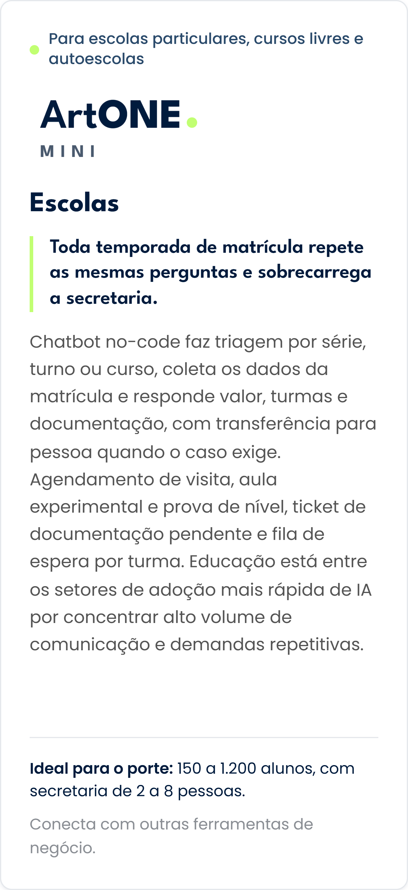 Materiais promocionais descrevendo o software ArtONE Mini, voltado para escolas particulares, cursos livres e autoescolas. Inclui funcionalidades do chatbot no-code para gerenciamento de matrícula, agendamento de visitas e emissão de documentos, enfa