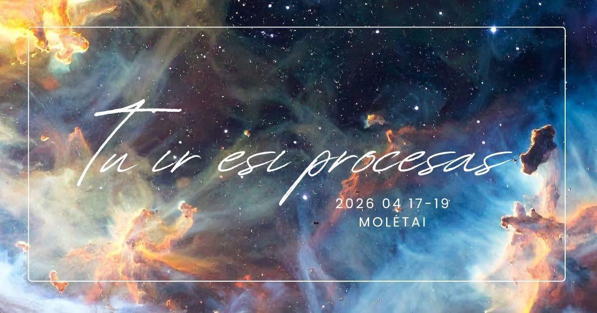 TU IR ESI PROCESAS: Balandžio 17-19 d. Molėtai