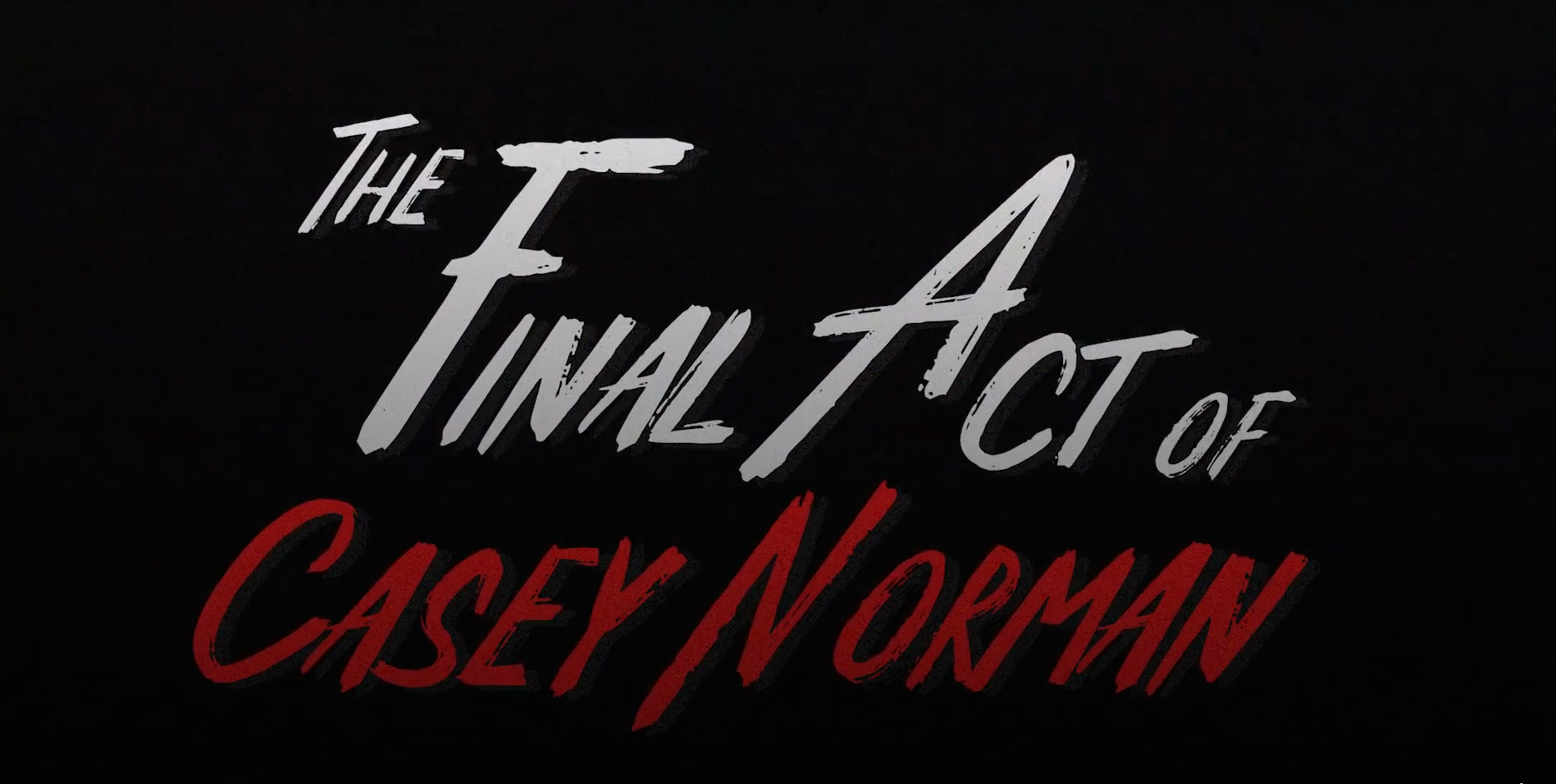The Final Act of Casey Norman