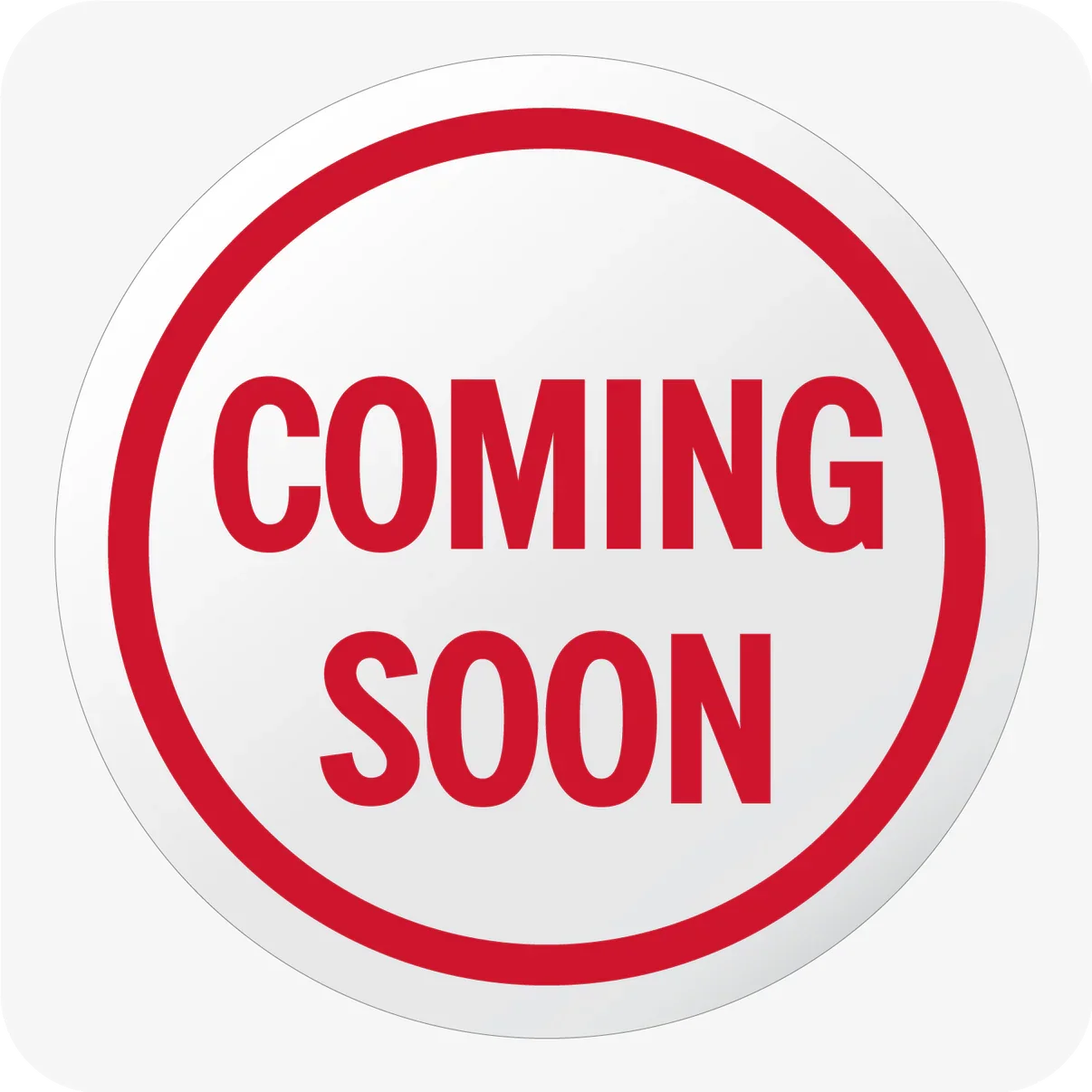 A circular sign with a red border and the words "COMING SOON" written in red capital letters in the center.