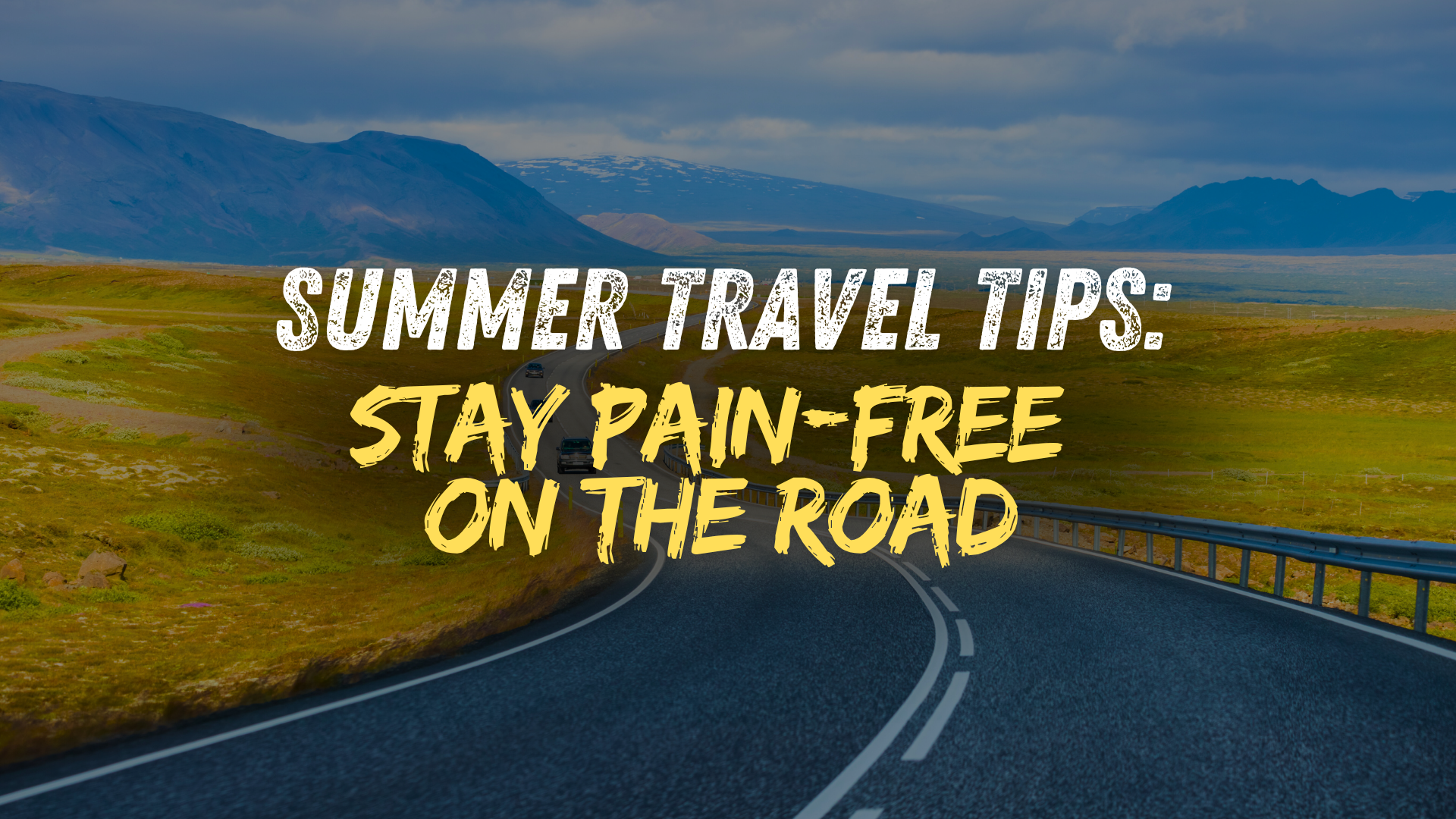 Summer Travel Tips to Stay Pain-Free on the Road