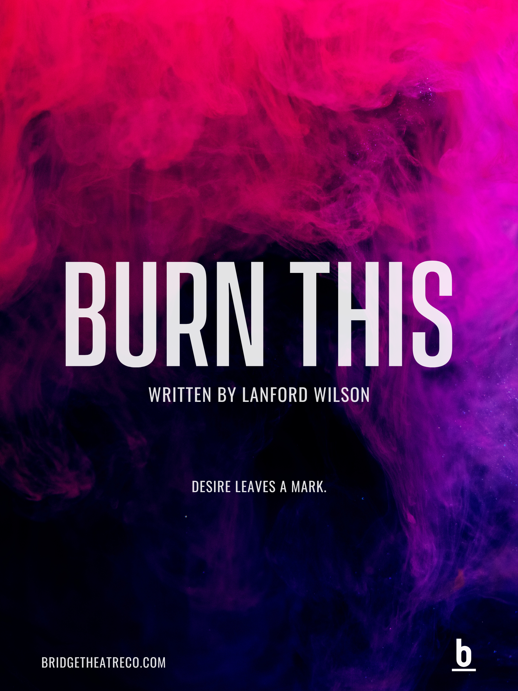 Poster for theatrical production titled "Burn This" written by Lanford Wilson and directed by Mike Ford, against a colorful smoky background.