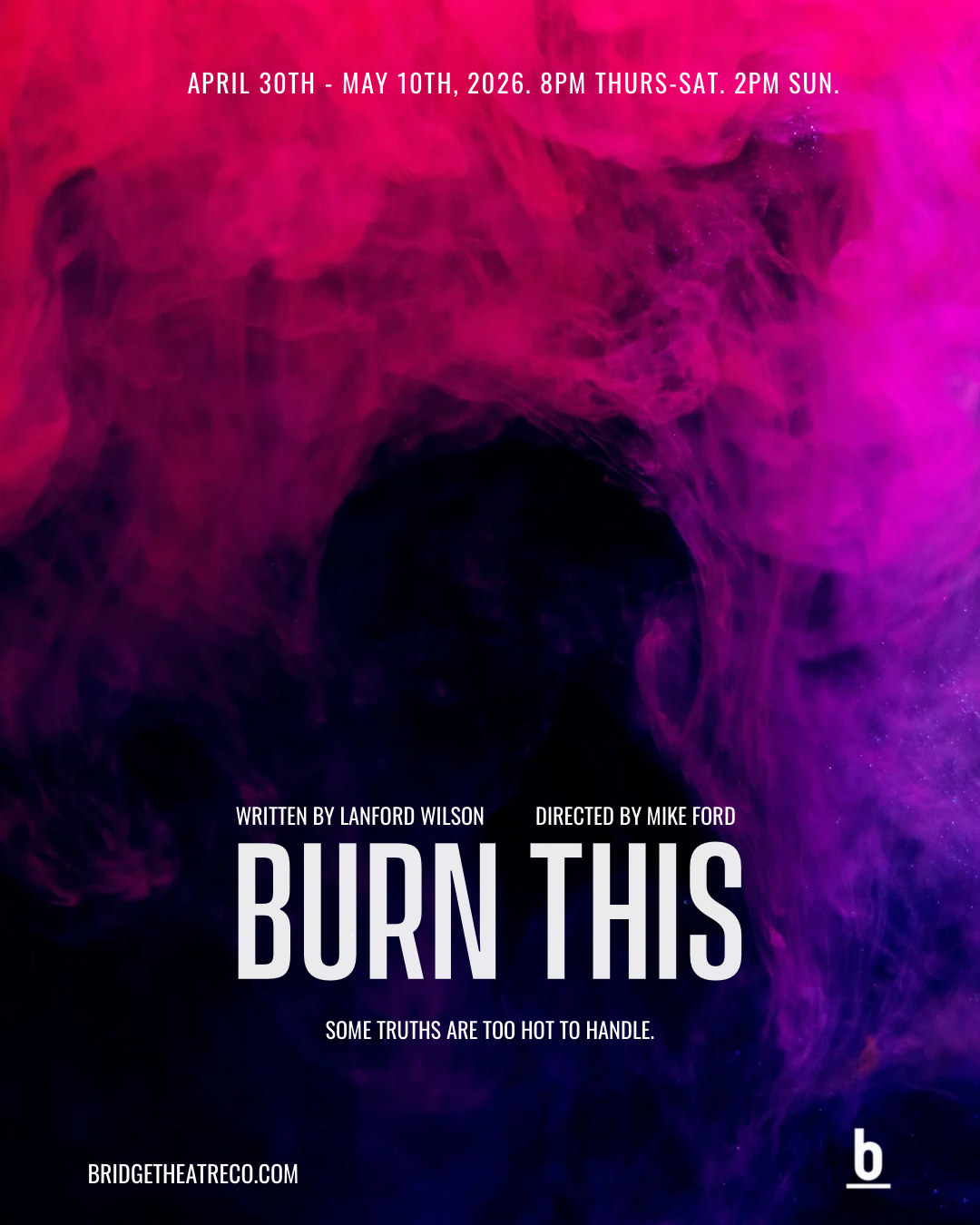 Poster for theatrical production titled "Burn This" written by Lanford Wilson and directed by Mike Ford, against a colorful smoky background.