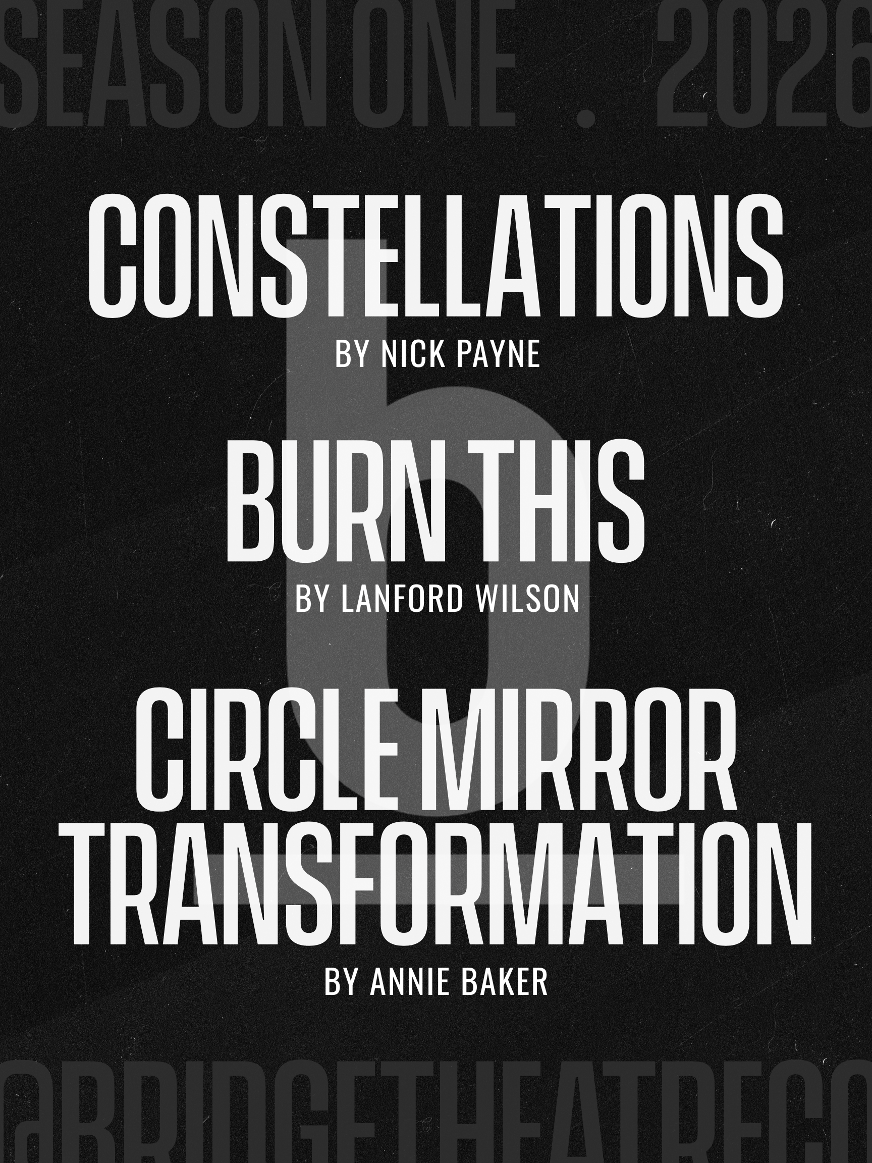 A black cover page with gray and white text displaying the titles of season one, 2026, Constellations by Nick Payne, Burn This by Lanford Wilson, Circle Mirror Transformation by Annie Baker.