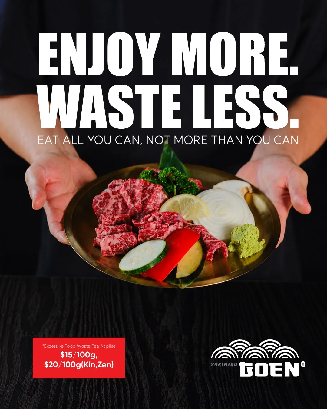At Yakiniku Goen, we believe great food should be enjoyed, not wasted.

Our All You Can Eat menu is designed so everyone can enjoy premium quality meats, sushi, seafood, and more without worrying about the price.

Order as much as you like, but pleas