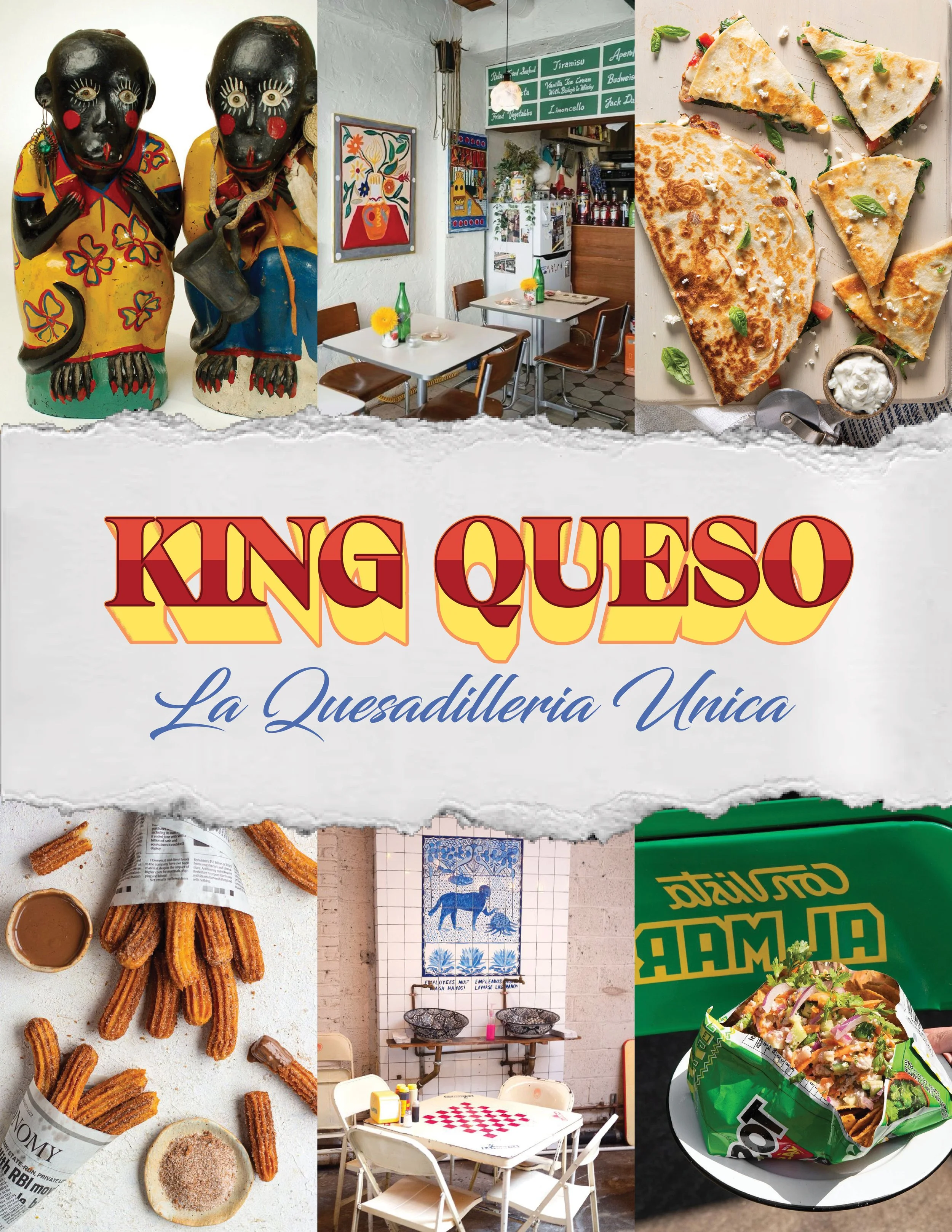 Collage of images showcasing Mexican restaurant interior, decor, food including quesadillas, churros, chilaquiles, and a street-style taco with toppings, with central text 'King Queso La Quesadilleria Unica'