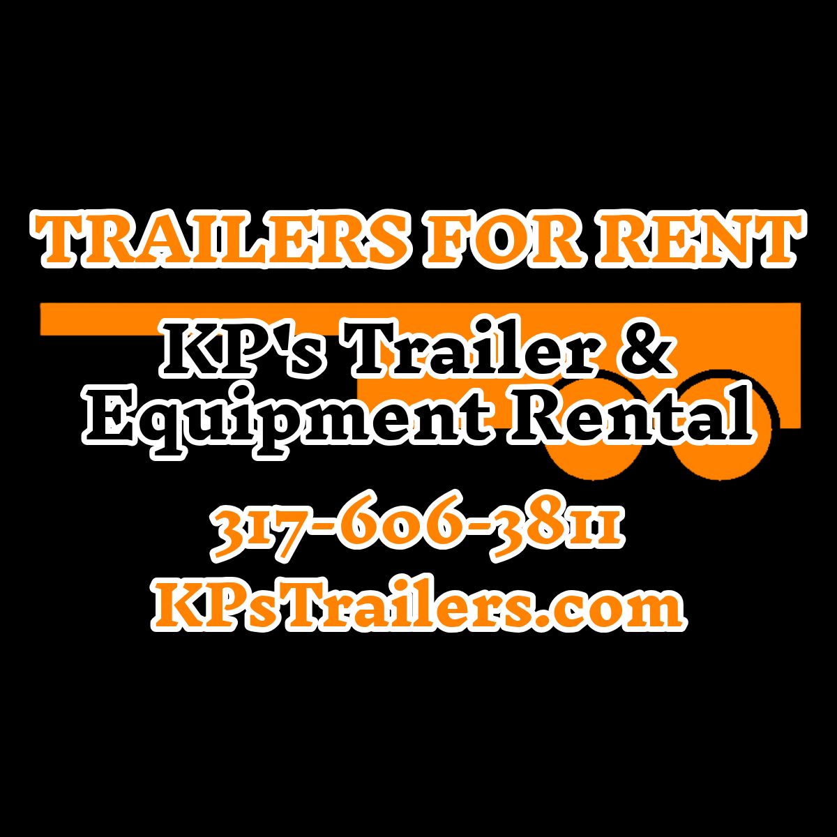 Advertisement for Trailer Rentals and Equipment rentals by KP's Trailer and Equipment Rentals, featuring a black background, orange and white text, and a graphic of a trailer.