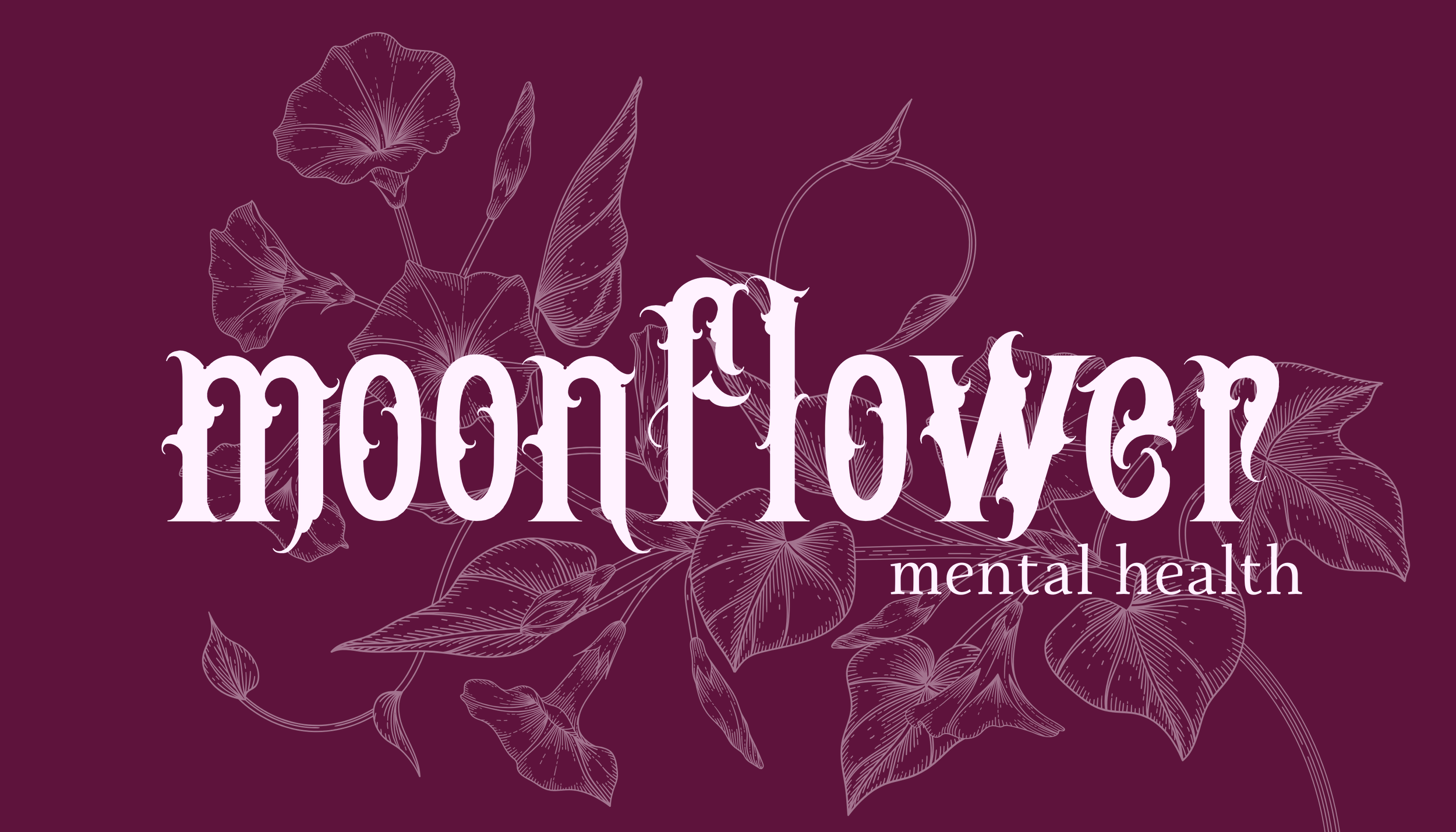 Graphic with purple background, white line-art of moonflowers and leaves, and overlay text reading 'moonflower mental health'