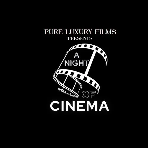 Black film reel logo with the text 'Pure Luxury Films Presents A Night of Cinema'