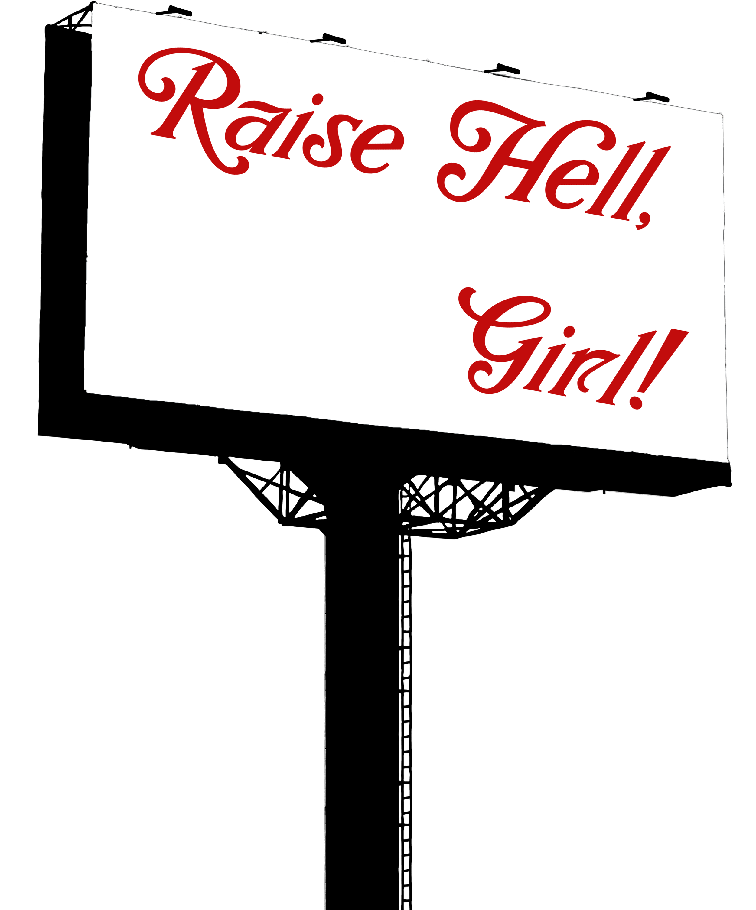 A distorted white sign with red cursive text saying, 'Raise Hell, Girl!' against a black background.
