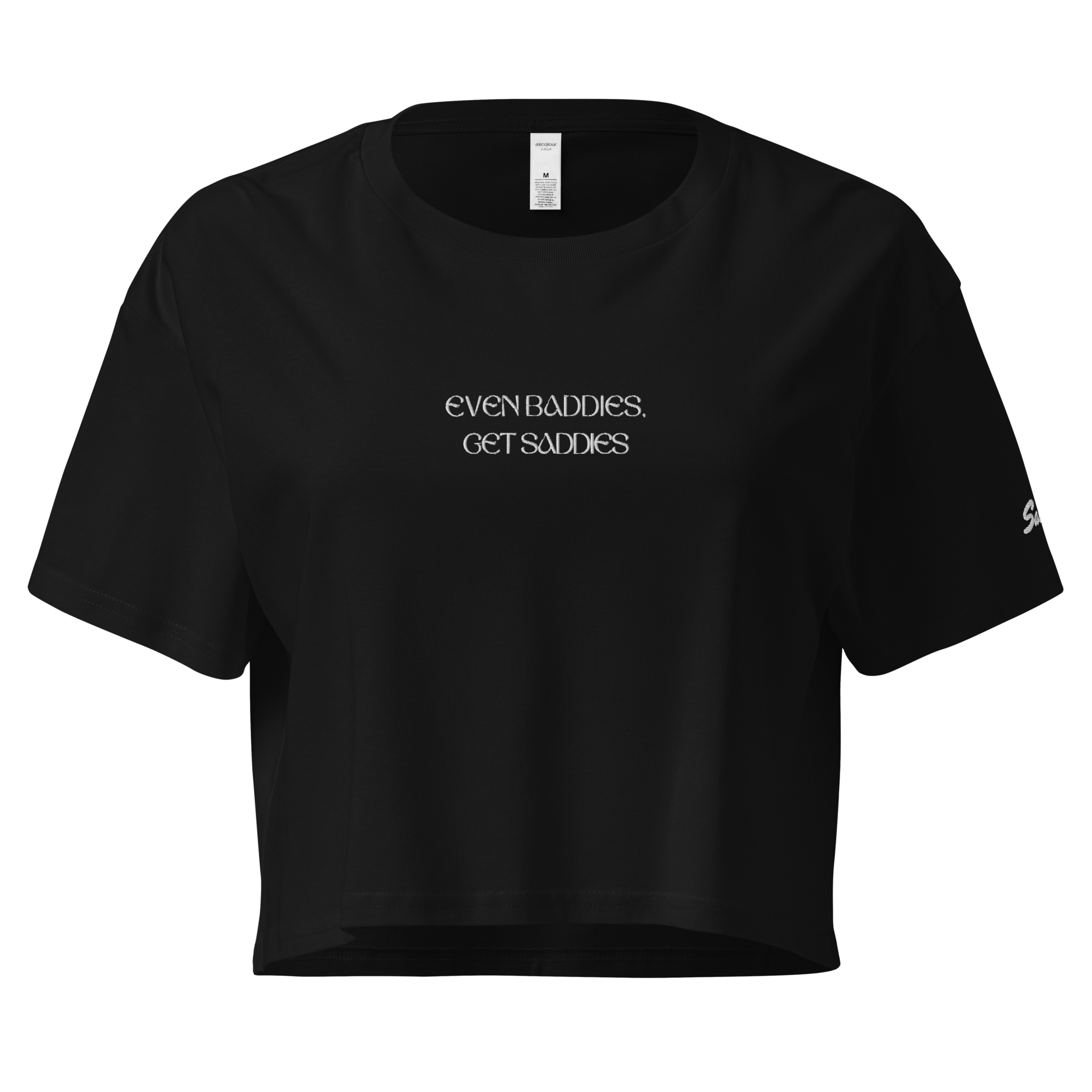 Even Baddies, Get Saddies Crop Top