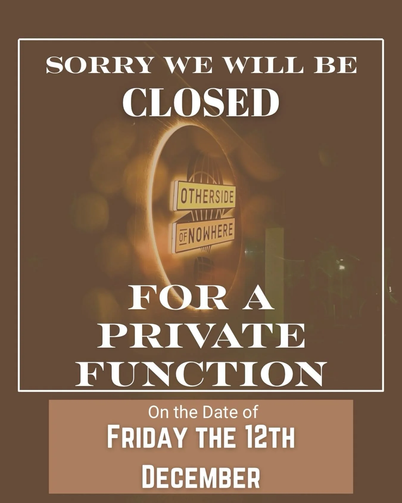 The venue will be closed on Friday the 12th of December for a private function.