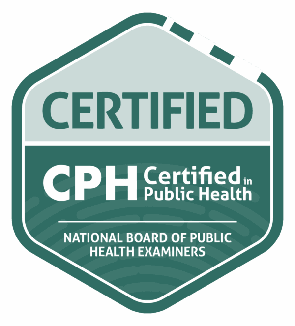 Certification badge with the words 'CERTIFIED' at the top, 'CPH Certified in Public Health' in the middle, and 'NATIONAL BOARD OF PUBLIC HEALTH EXAMINERS' at the bottom.
