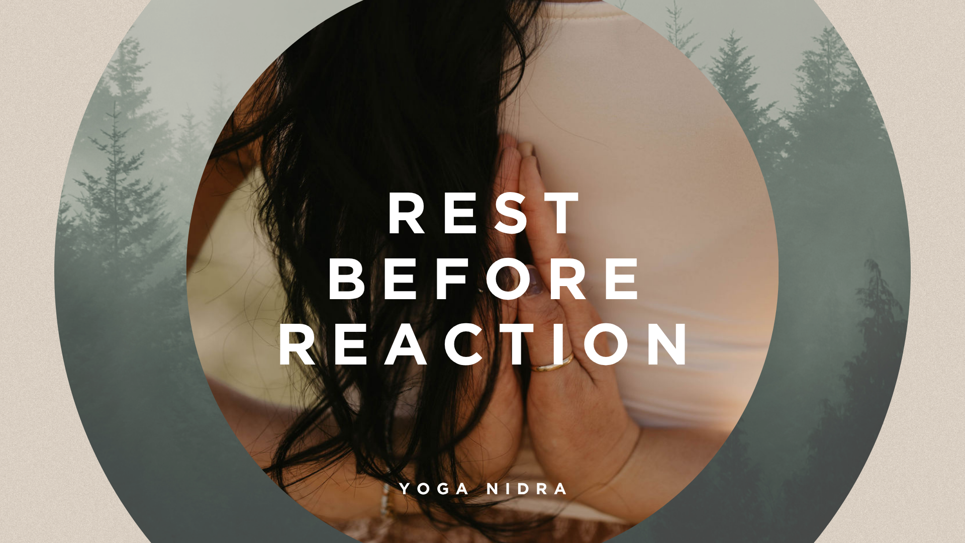 Summer Series Yoga Nidra <Rest before Reaction>>