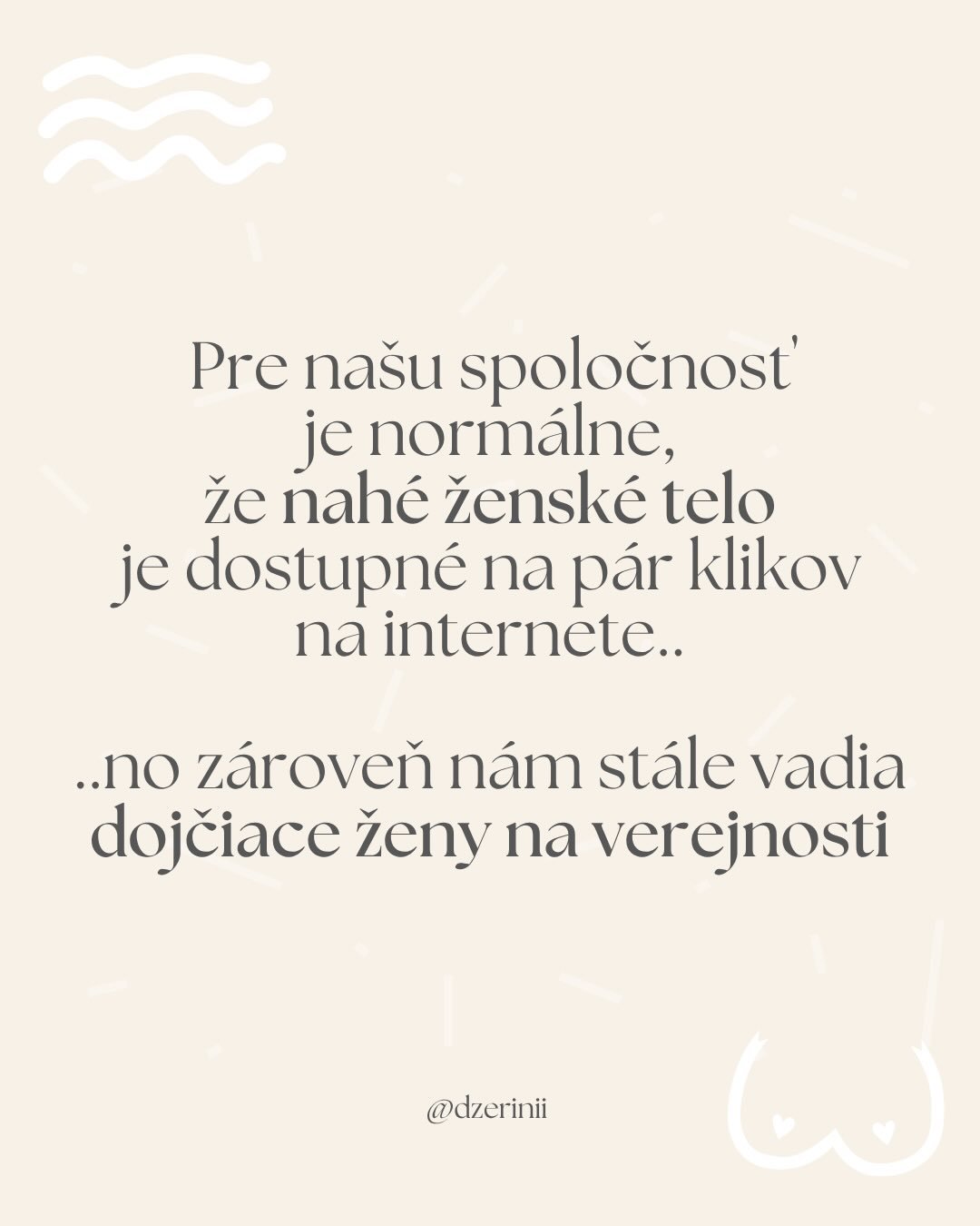 . Čo n&aacute;m vlastne vad&iacute;?

Z ak&eacute;ho miesta to hodnot&iacute;me?
Ktorej časti n&aacute;&scaron;ho ja sa to dot&yacute;ka,
keď neznesieme pohľad na dieťa na prsn&iacute;ku?

Ja osobne som si nevypočula koment&aacute;re tohto typu,
no v