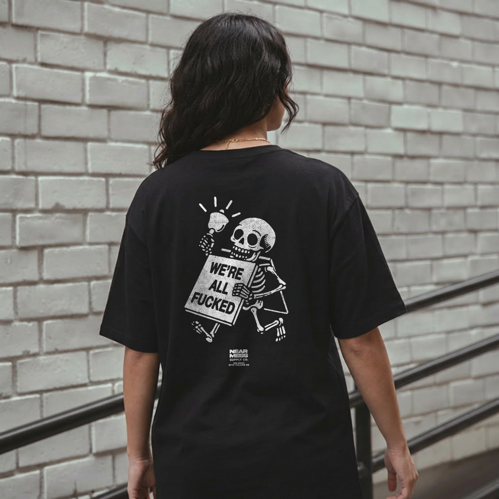 WE’RE ALL FUCKED (Oversized)