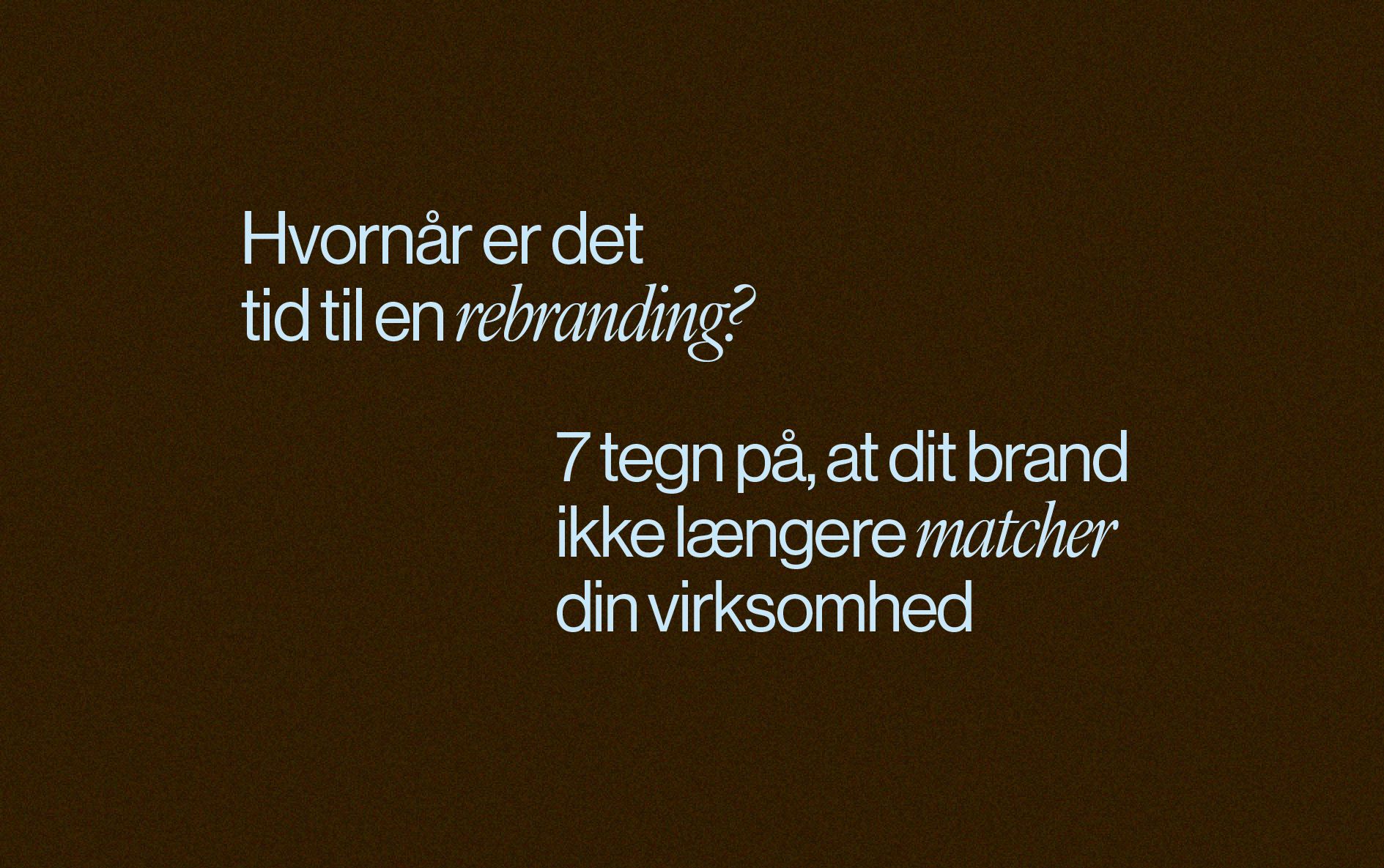 Hvornår er det tid til en rebranding? 7 tegn på, at dit brand ikke længere matcher din virksomhed