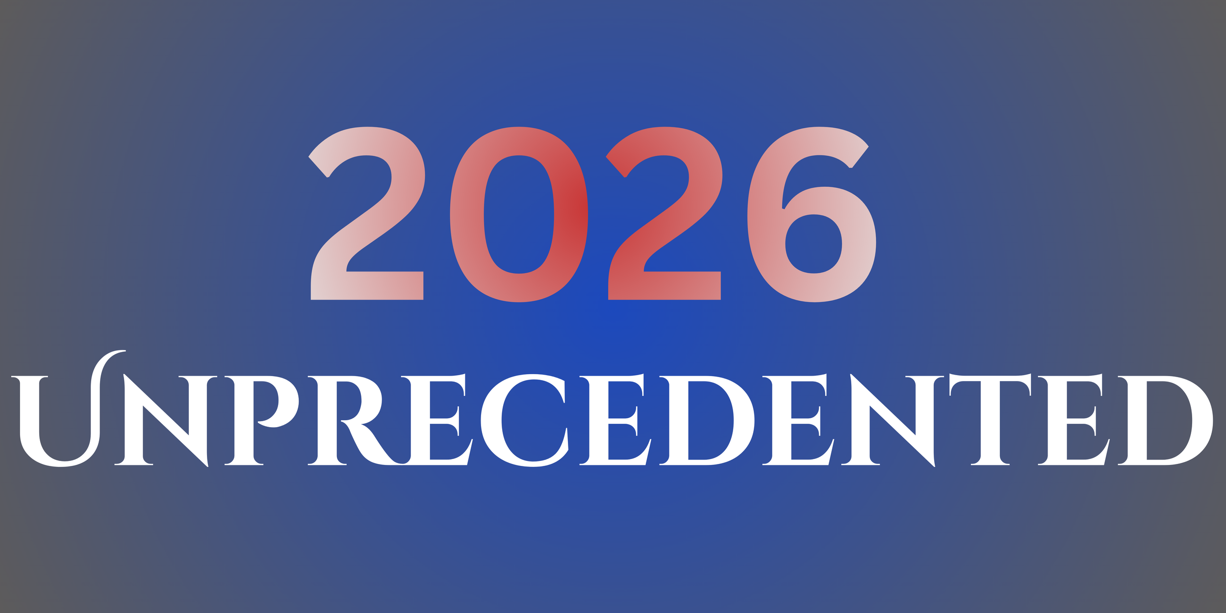 2026 Unprecedented