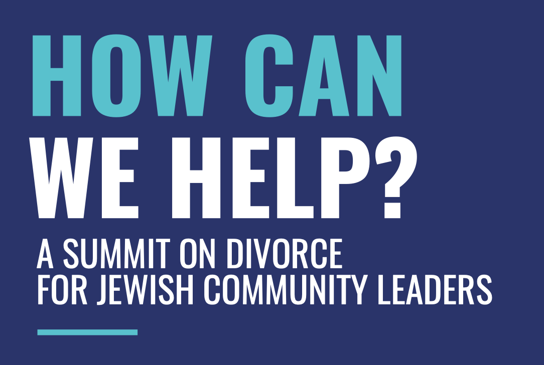 How Can We Help? A summit on divorce for Jewish Community Leaders
