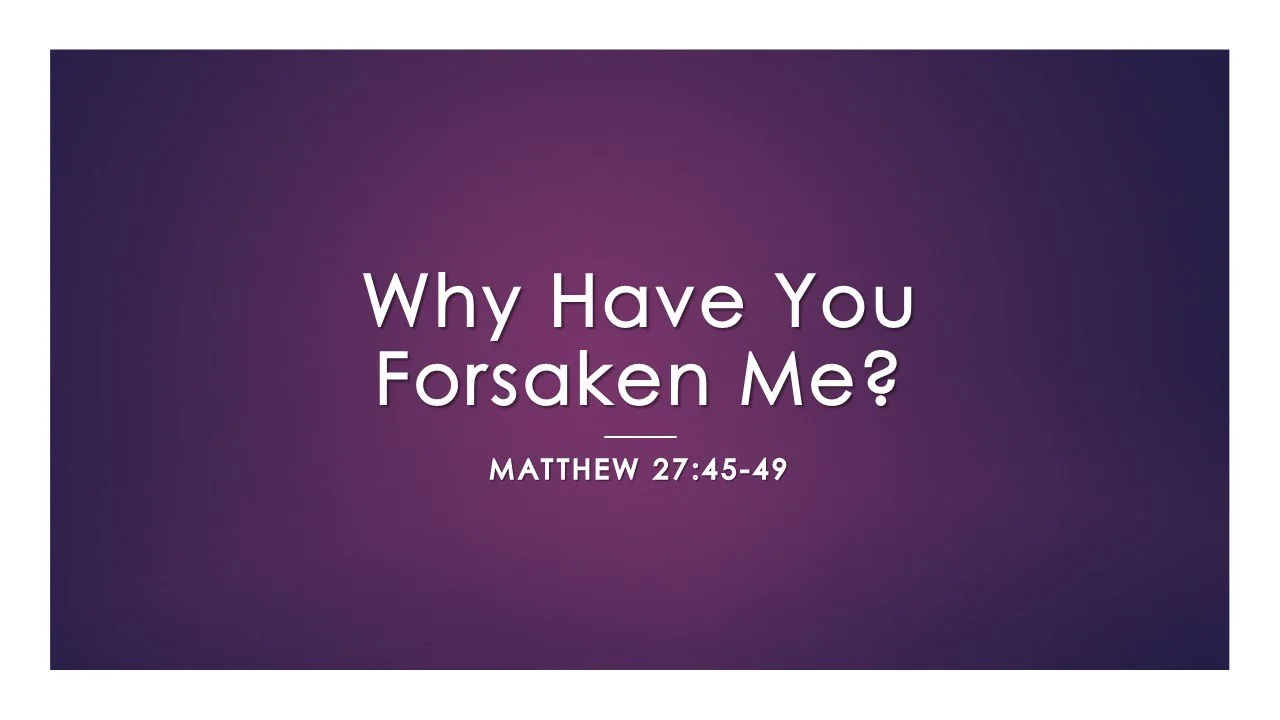 Why Have You Forsaken Me?