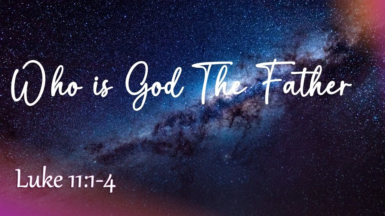 Who is God: The Father?