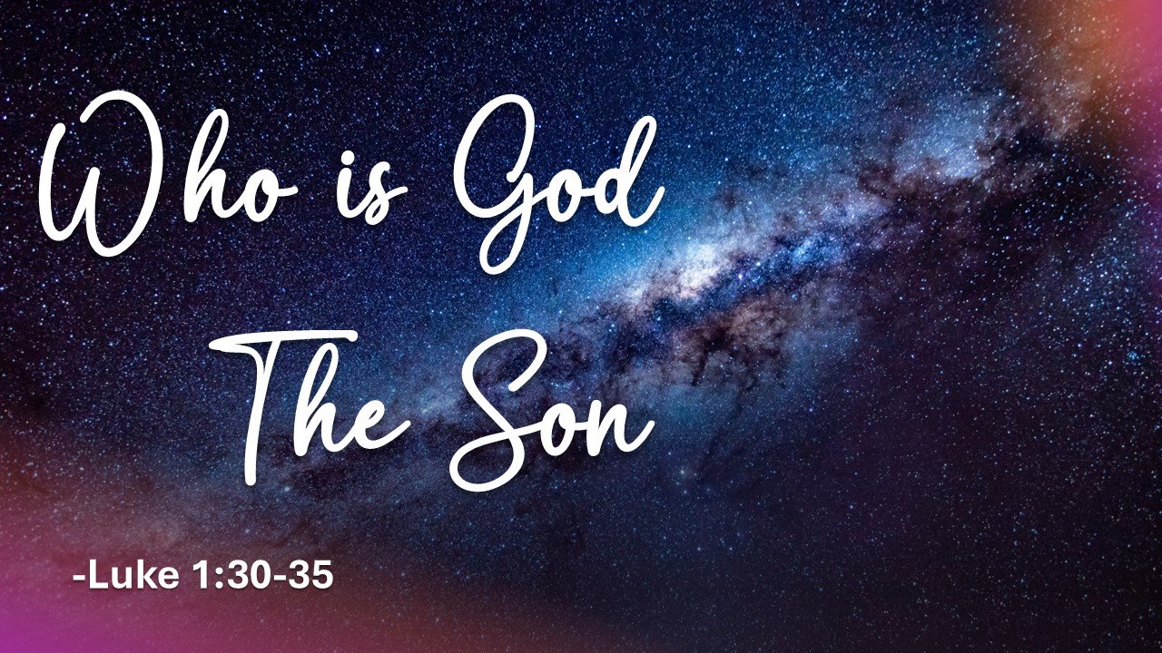 Who is God: The Son