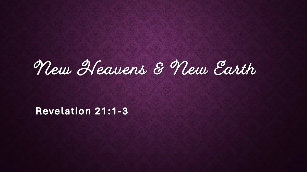 New Heavens &amp; New Earth