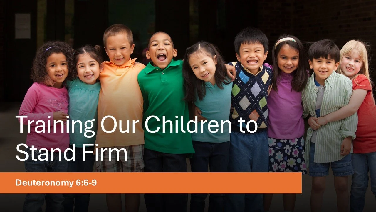 Training Our Children to Stand Firm 