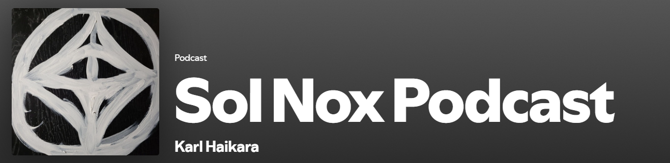 Banner image for the Sol Nox Podcast, featuring a hand-painted white occult symbol on a black background alongside the podcast title and host name, Karl Haikara.