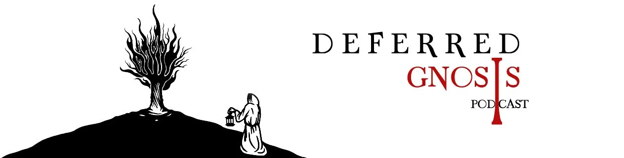 Banner image for the Deferred Gnosis Podcast, featuring a black-and-white illustration of a robed figure holding a lantern before a barren tree, alongside the podcast title text.