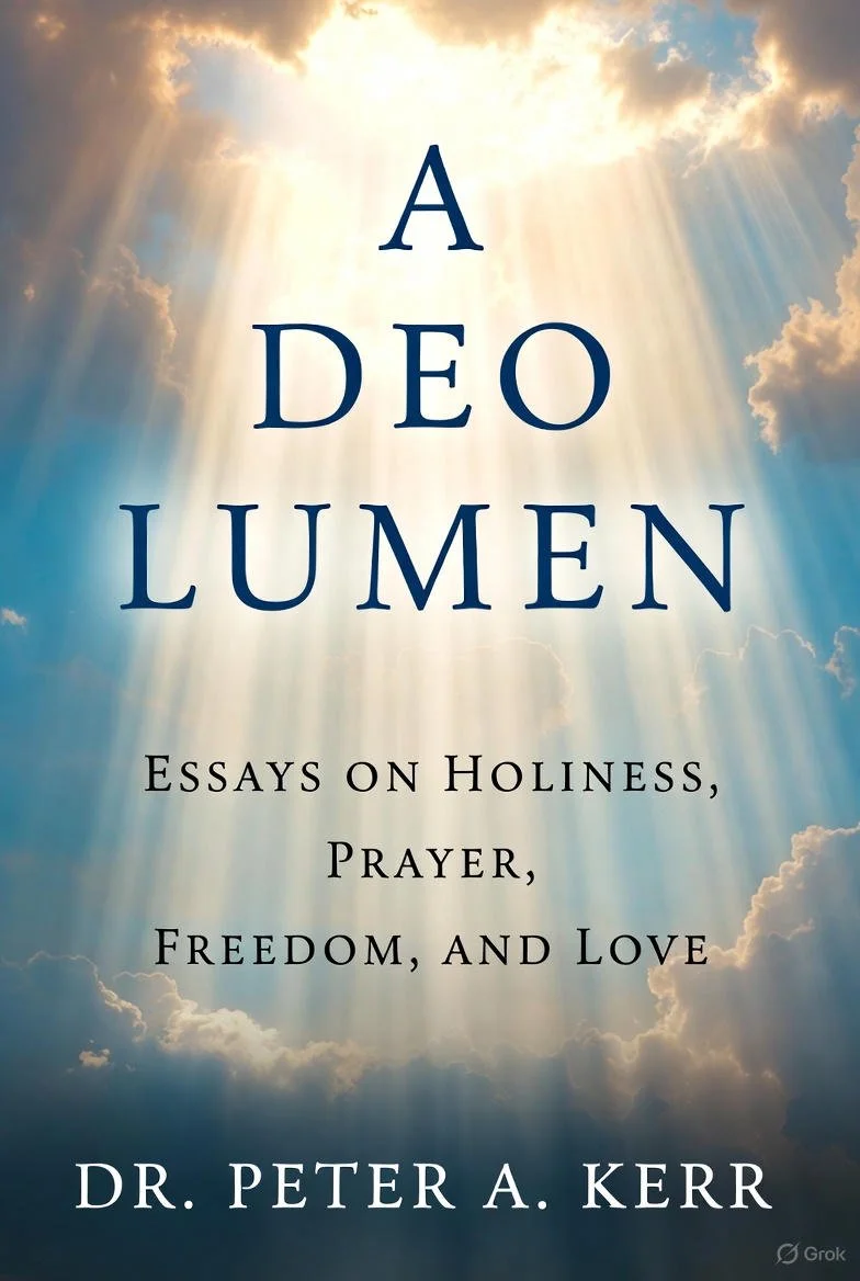 Book cover with a sky background and rays of sunlight breaking through clouds, titled "A Deo Lumen" with subtitle "Essays on Holiness, Prayer, Freedom, and Love" by Dr. Peter A. Kerr.