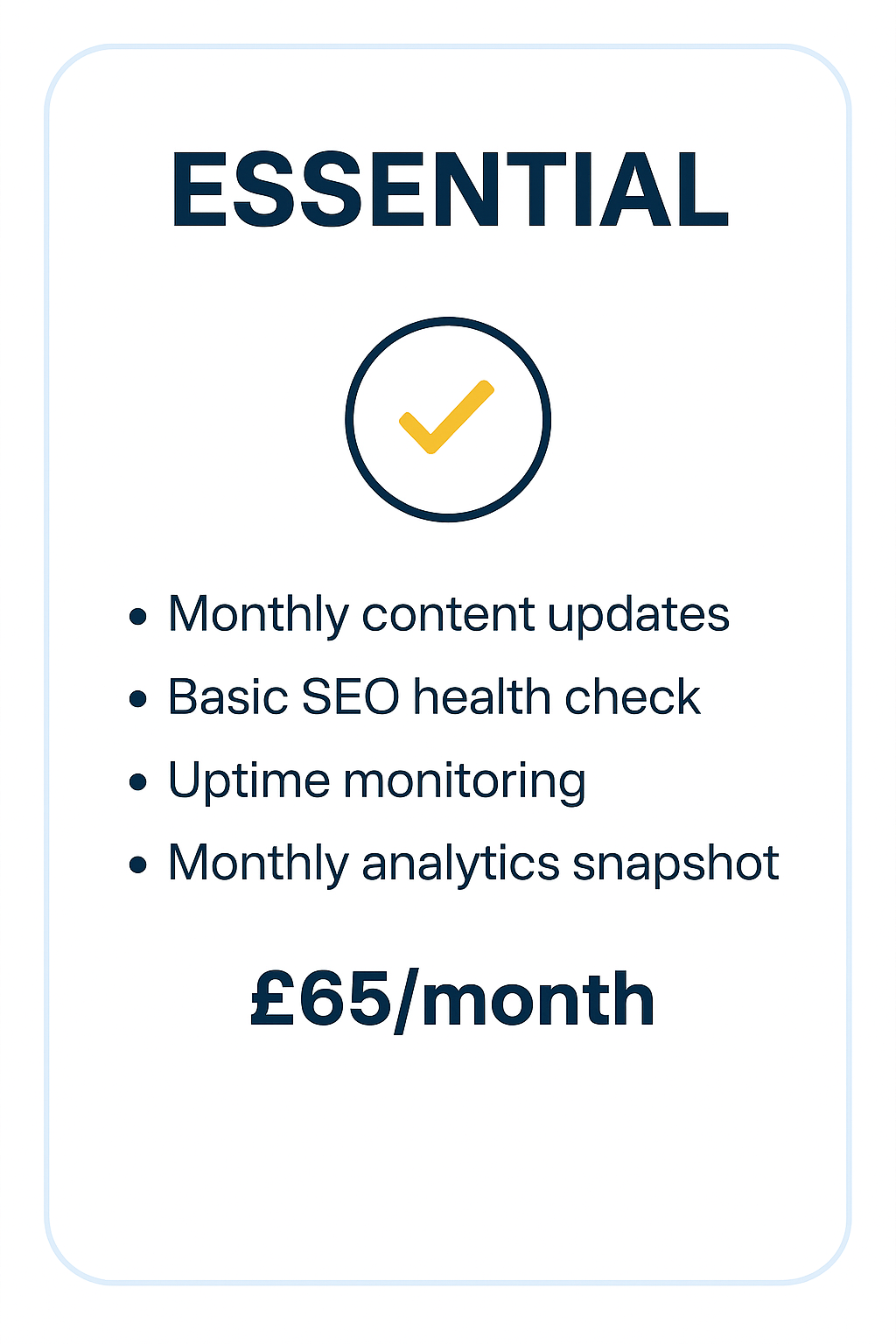 A digital graphic showcasing a subscription plan called 'Essential' with a checkmark icon. The plan costs £65 per month and includes features like monthly content updates, a basic SEO health check, uptime monitoring, and monthly analytics snapshot.