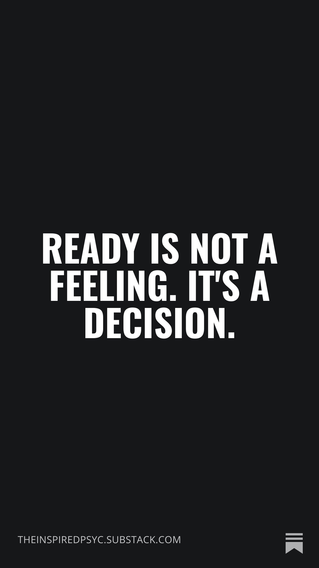 Ready Is Not A Feeling. It's a Decision.