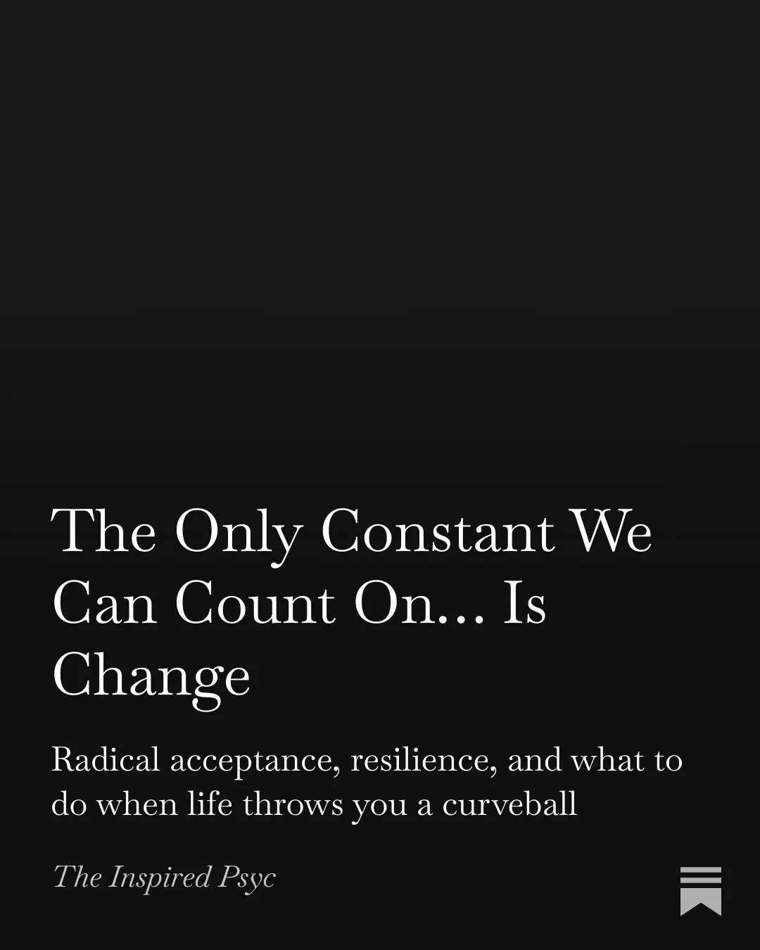 The Only Constant We Can Count On… Is Change