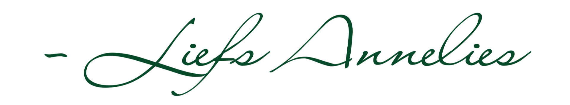 De tekst 'Liefs Annelies' geschreven in sierlijke groene kalligrafie op een witte achtergrond.